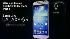 Samsung Galaxy S4 Won't Connect to Wireless issues and how to fix them Part 1