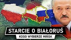 Białoruś - Między POLSKĄ, a ROSJĄ - Kogo wybierze MIŃSK?