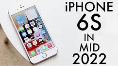 iPhone 6S In Mid 2022! (Review)