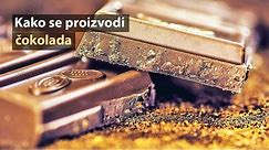 Kako se proizvodi čokolada