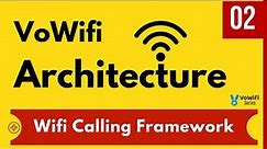 02 - VoWifi Architecture Overview