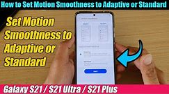 Galaxy S21/Ultra/Plus: How to Set Motion Smoothness to Adaptive or Standard