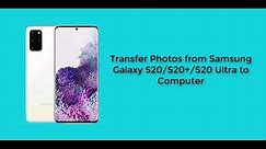 How to Transfer Photos from Samsung Galaxy S20/S20+/S20 Ultra to Computer