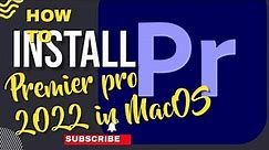 How to Install Adobe premiere pro in MacbookPro in 2023