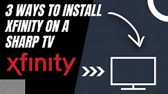 How to Install Xfinity on ANY Sharp TV (3 Different Ways)