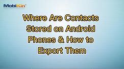 Where Are Contacts Stored on Android Phones & How to Export Them