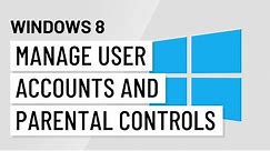 Windows 8: Managing User Accounts and Parental Controls