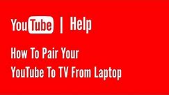 How to pair youtube to tv from laptop