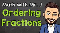 Ordering Fractions | How to Order Fractions with Unlike Denominators