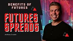 Understanding Futures Spreads & Why They Are So Popular