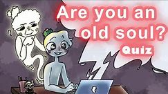 Signs You are an Old Soul Quiz (For Fun!)