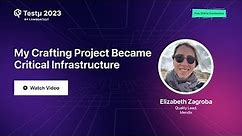 My Crafting Project Became Critical Infrastructure | Elizabeth Zagroba | Testμ 2023 | LambdaTest