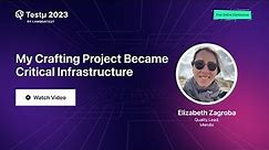 My Crafting Project Became Critical Infrastructure | Elizabeth Zagroba | Testμ 2023 | LambdaTest