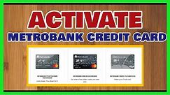 Metrobank Credit Card Activation [How to Activate Credit Card online ]