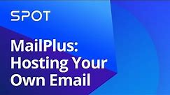 MailPlus: Hosting Your Own Email | Synology Webinar