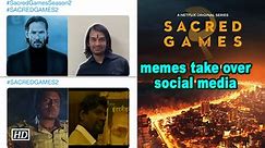 'Sacred Games 2' memes take over social media