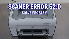 How to fix 52.0 Scanner Error Printer HP LaserJet P1102 P1005 1008