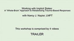 Working with Implicit States: A Whole Brain Approach to Metabolizing Trauma-Based Responses with Nancy J. Napier