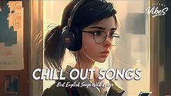 Chill Out Songs 🍇 Top 100 Billboard Songs | Trending English Songs With Lyrics