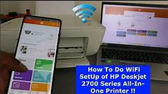 How To Do WiFi SetUp of HP Deskjet 2700 Series All-In-One Printer !!