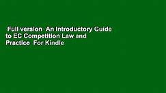 Full version  An Introductory Guide to EC Competition Law and Practice  For Kindle