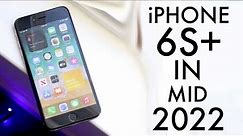 iPhone 6S+ In Mid 2022! (Review)