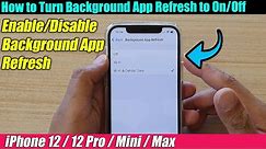 iPhone 12/12 Pro: How to Turn Background App Refresh to On/Off