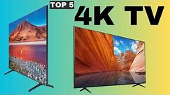 Top 5 Best 4K TV