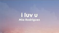 Mia Rodriguez - I LUV U (Lyrics)