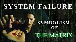 Symbolism of the Matrix | System Failure