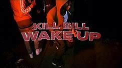 Kill Bill- Wake Up (Official Video Shot By @WolfEyeVisuals )