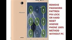 REMOVE PASSWORD PIN OR PATTERN HARD REST OF HISENSE PHONE F20