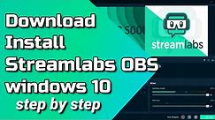 How To Download And Install Streamlabs OBS On Windows 10 pc