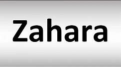 How to Pronounce Zahara