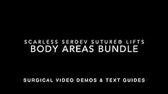 Body Areas - Serdev Sutures® Lifts Surgical Videos Bundle.