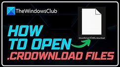How to open a CRDOWNLOAD file on Windows 11/10