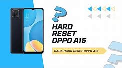 CARA HARD RESET HP OPPO A15