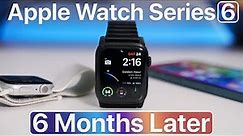 Apple Watch Series 6 Long Term Review (6 Months Later)