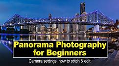 Panorama Photography for Beginners - Camera Settings and how to stitch and edit the perfect pano.