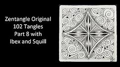 Zentangle Original 102 Tangles - Part 8 with Ibex and Squill