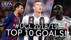 RONALDO, MESSI, MANÉ: 2018/19 #UCL Top Ten GOALS