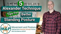 5 Alexander Technique Tips for Better Standing Posture