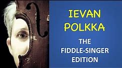 HANNI: IEVAN POLKKA SOLO (Fiddle-singer edition)