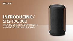 Introducing the Sony SRS-RA3000 Premium Wireless Speaker