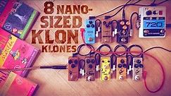 8 Nano-Sized Klon Klones (Decibelics, Wampler, MXR, Nux, BYOC, Tone City, Mosky)