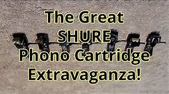 The Great SHURE Phono Cartridge Extravaganza!