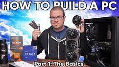 How To Build a PC in 2023 - Part 1: The Basics