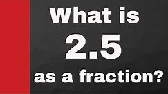 2.5 as a fraction