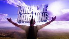 The Miracle Morning Movie FREE - Available In 12 Languages