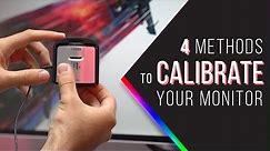 How to Calibrate your Monitor - 4 Methods